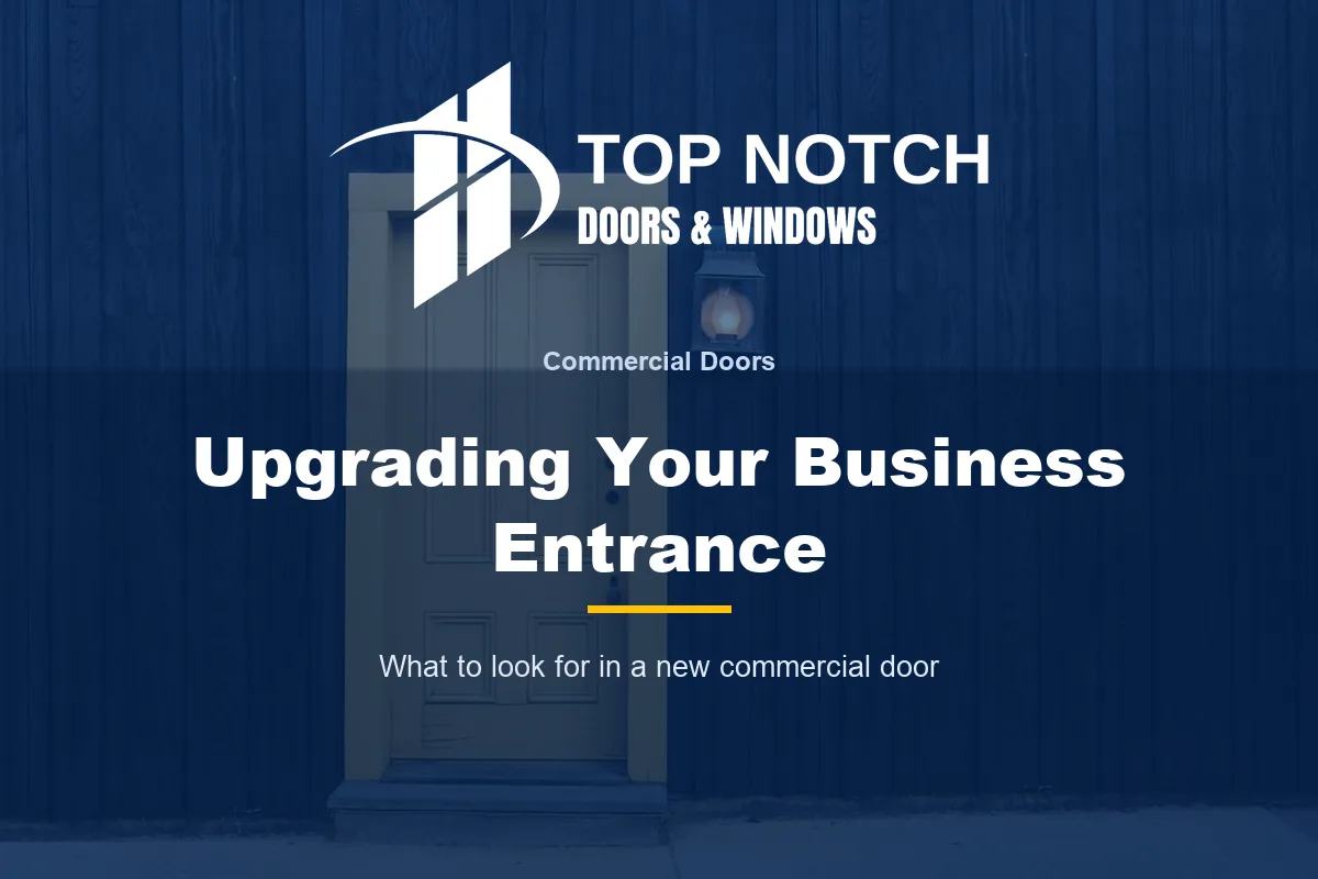 New Commercial Doors: What to Look For When Upgrading Your Business Entrance